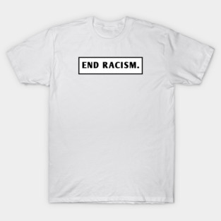 End Racism T-Shirt