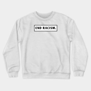 End Racism Crewneck Sweatshirt