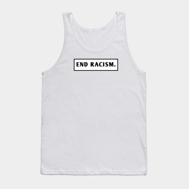 End Racism Tank Top by BlackMeme94