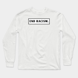 End Racism Long Sleeve T-Shirt