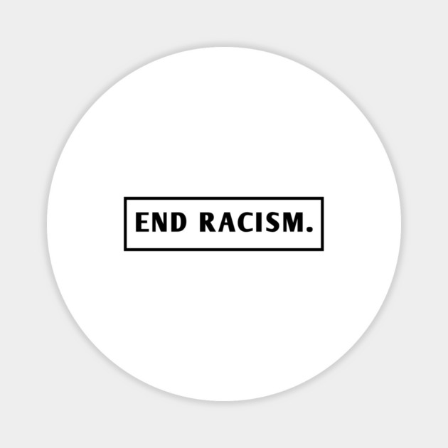 End Racism Magnet by BlackMeme94