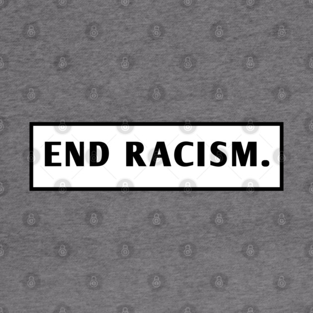 End Racism by BlackMeme94