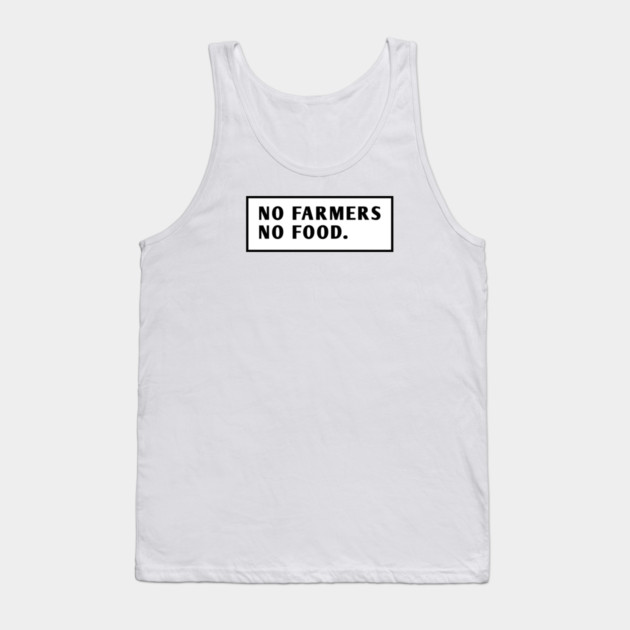 No Farmers No Food Tank Top by BlackMeme94