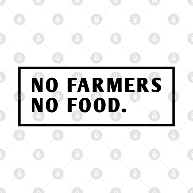 No Farmers No Food by BlackMeme94