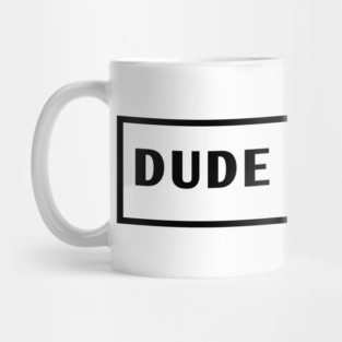 Dude Be Nice Mug