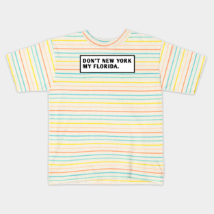 Don'T New York My Florida Kids T-Shirt