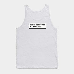 Don'T New York My Florida Tank Top