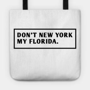 Don'T New York My Florida Tote