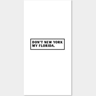 Don'T New York My Florida Posters and Art