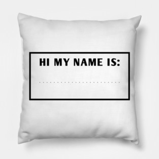 Hi My Name Is Pillow