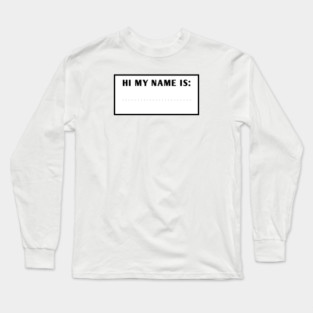 Hi My Name Is Long Sleeve T-Shirt