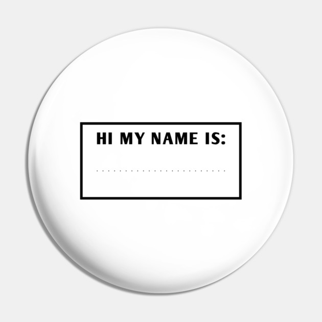 Hi My Name Is Pin by BlackMeme94