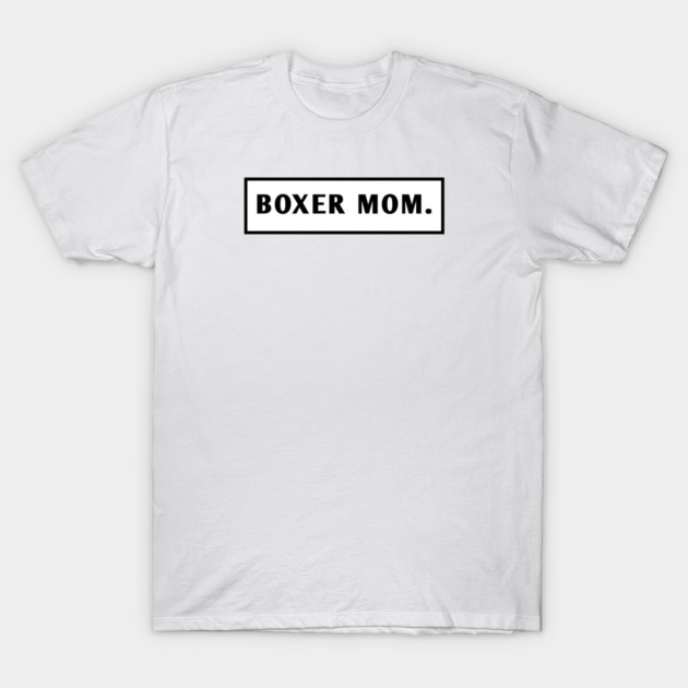 Boxer Mom T-Shirt by BlackMeme94