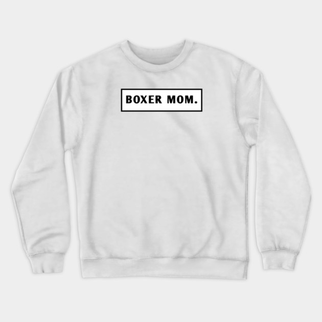 Boxer Mom Crewneck Sweatshirt by BlackMeme94