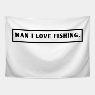 Man I Love Fishing Tapestry