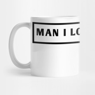 Man I Love Fishing Mug