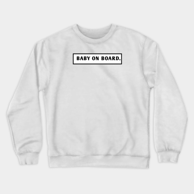 Baby On Board Crewneck Sweatshirt by BlackMeme94