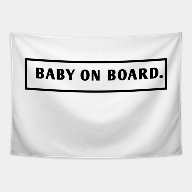 Baby On Board Tapestry by BlackMeme94