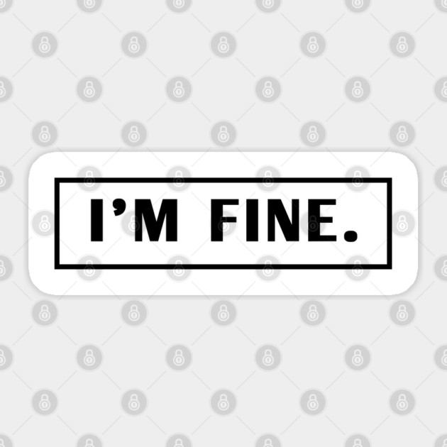 Im Fine Sticker by BlackMeme94