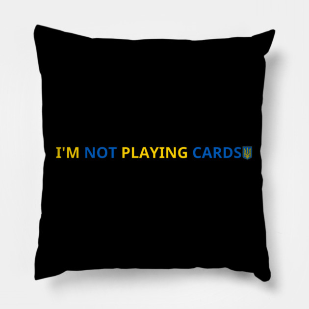 I'm-Not-Playing-Cards Pillow by BlackMeme94