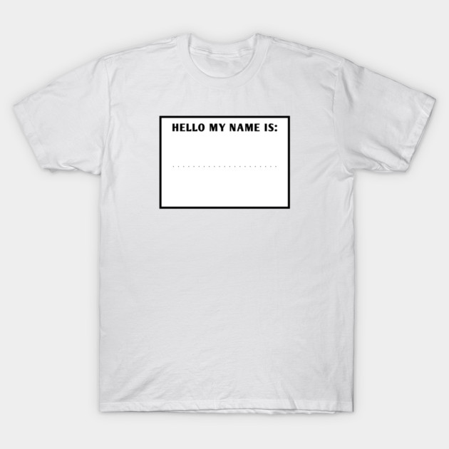 Hello my name is T-Shirt by BlackMeme94