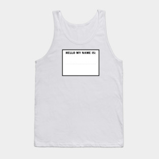 Hello my name is Tank Top