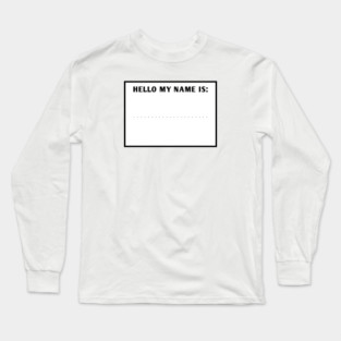 Hello my name is Long Sleeve T-Shirt