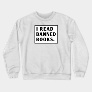 I Read Banned Books Crewneck Sweatshirt