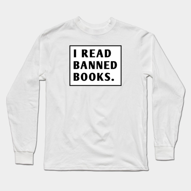 I Read Banned Books Long Sleeve T-Shirt by BlackMeme94
