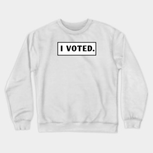 I Voted Crewneck Sweatshirt
