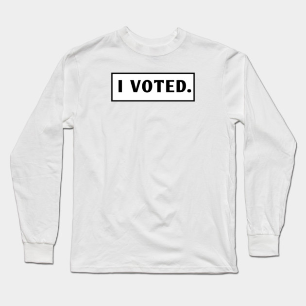 I Voted Long Sleeve T-Shirt by BlackMeme94