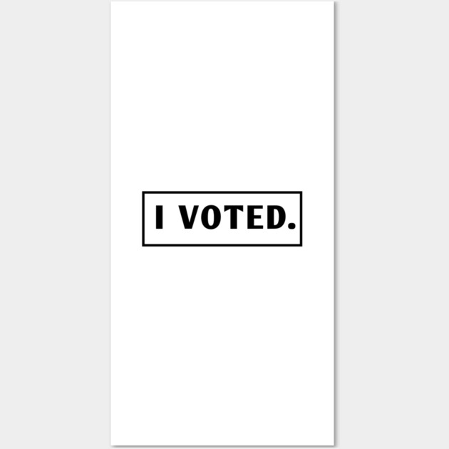 I Voted Wall Art by BlackMeme94