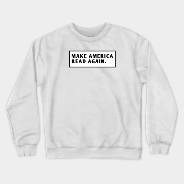 Make America Read Again Crewneck Sweatshirt by BlackMeme94