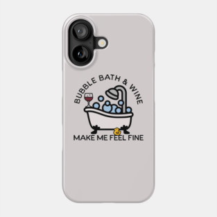 Bubble Bath and Wine Phone Case
