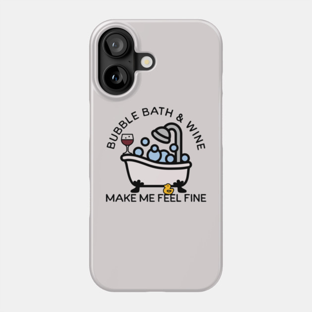 Bubble Bath and Wine Phone Case by HolidayBug