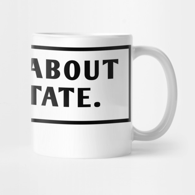 Ask Me About Real Estate by BlackMeme94