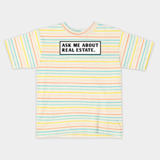 Ask Me About Real Estate Kids T-Shirt
