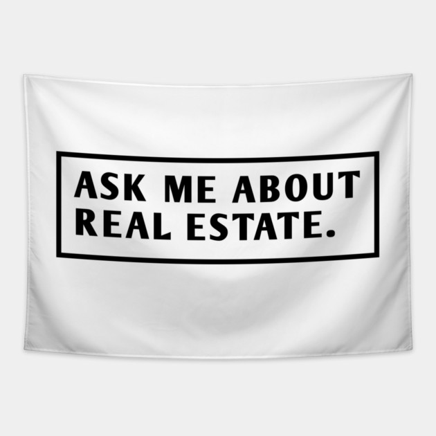 Ask Me About Real Estate Tapestry by BlackMeme94