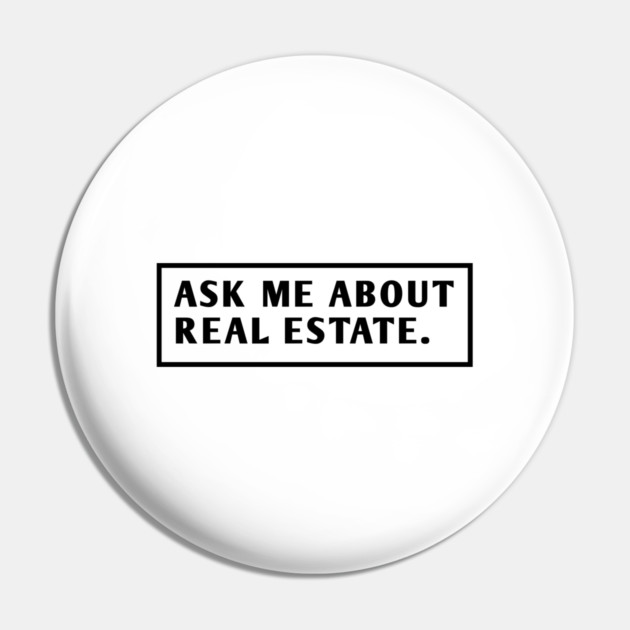 Ask Me About Real Estate Pin by BlackMeme94
