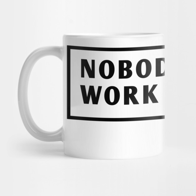 Nobody Cares Work Harder by BlackMeme94