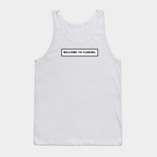Welcome To Florida Tank Top