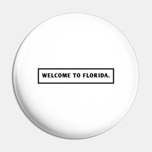 Welcome To Florida Pin