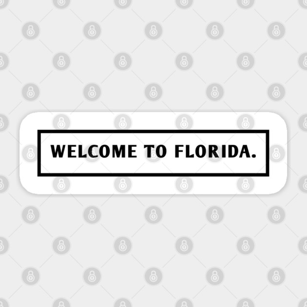 Welcome To Florida Sticker by BlackMeme94
