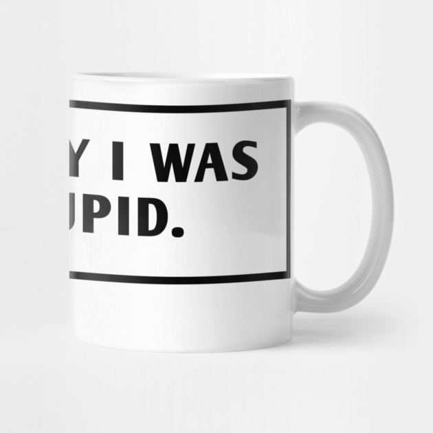 I M Sorry I Was Born Stupid by BlackMeme94