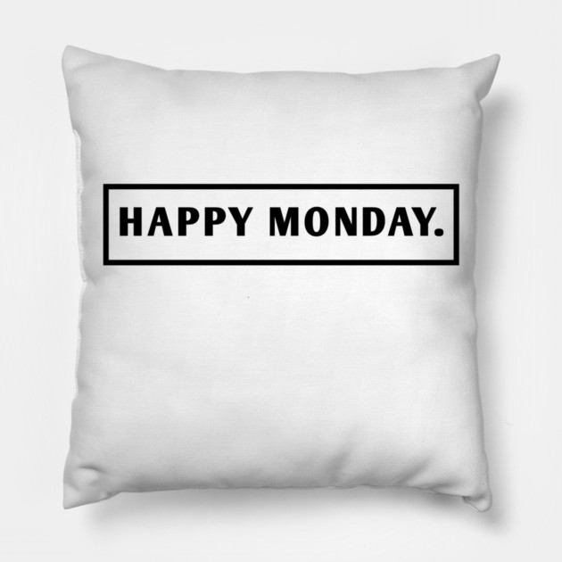 Happy Monday Pillow by BlackMeme94