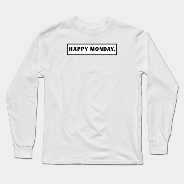 Happy Monday Long Sleeve T-Shirt by BlackMeme94