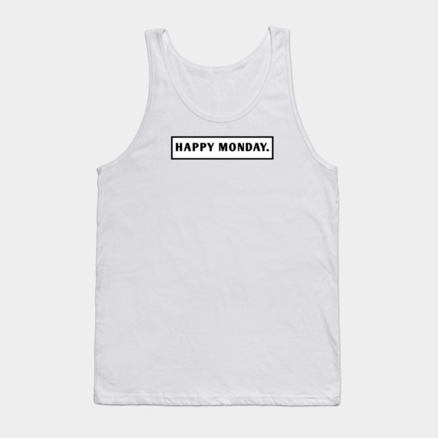 Happy Monday Tank Top by BlackMeme94