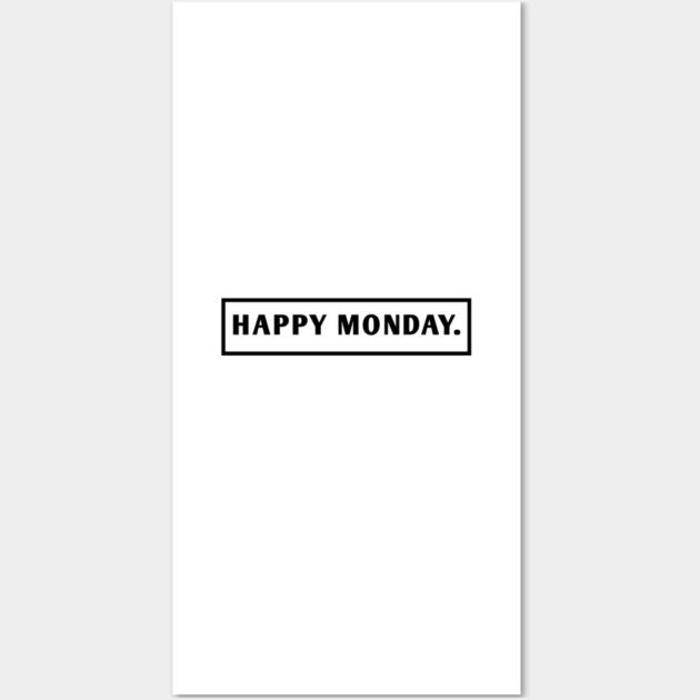 Happy Monday Wall Art by BlackMeme94