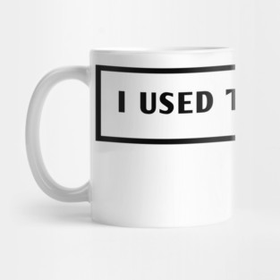 I Used To Be Cool Mug