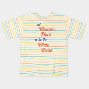 A Woman's Place is in the White House Kids T-Shirt